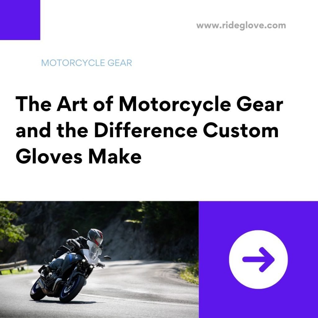 L'art de l'équipement de moto et la différence que font les gants personnalisés 7t les gants personnalisés 7 The Art of Motorcycle Gear and the Difference Custom Gloves Make