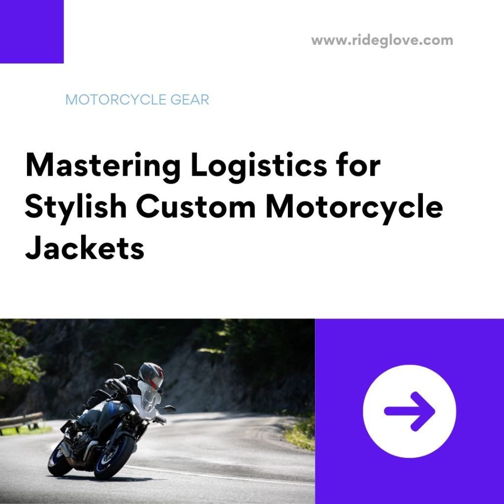 Mastering Logistics for Élégant Vestes de moto personnalisées 4sées et élégantes 4 Mastering Logistics for Stylish Custom Motorcycle Jackets