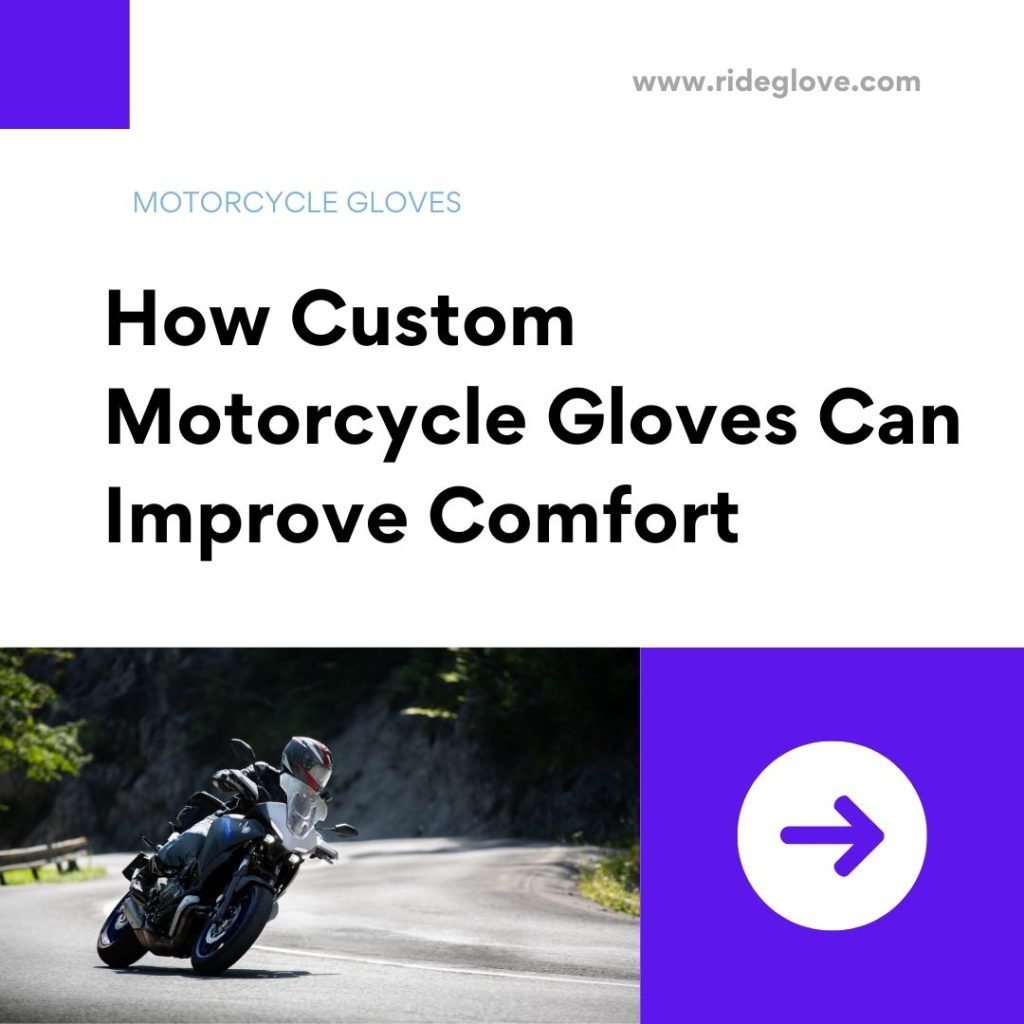 Comment les gants de moto personnalisés peuvent améliorer le confort 11éliorer le confort 11 How Custom Motorcycle Gloves Can Improve Comfort