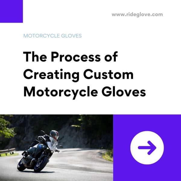 The Process of Creating Custom Motorcycle Gloves